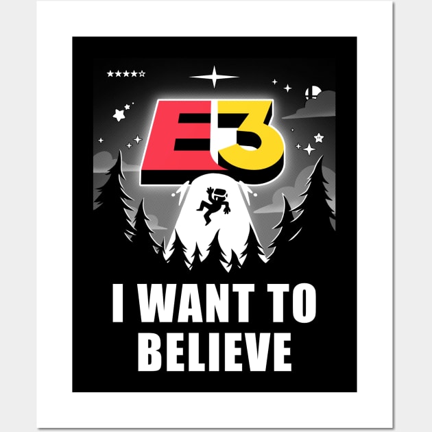 I want to believe in E3! Wall Art by TheTeenosaur